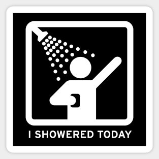 I Showered Today Sticker